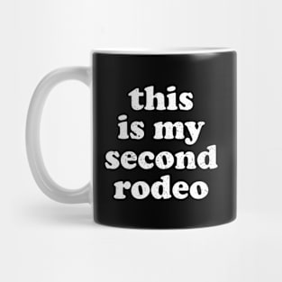 This is my Second Rodeo Mug